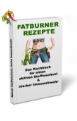 „Fatburner Rezepte“ - meine Erfahrungen zum E-Book